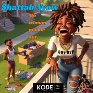 อัลบัม Me Woman Put Me Out ศิลปิน Shattah Ayow