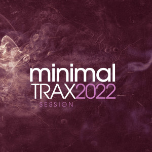 Album Minimal Trax 2022 Session oleh Various Artists