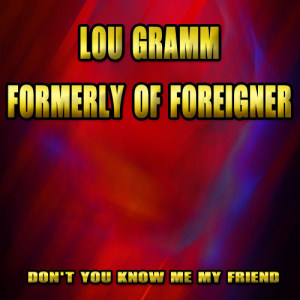 ดาวน์โหลดและฟังเพลง Watch You Walk Away พร้อมเนื้อเพลงจาก Lou Gramm