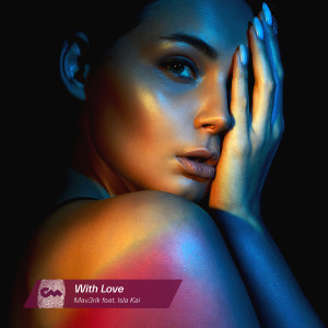 ดาวน์โหลดและฟังเพลง With Love พร้อมเนื้อเพลงจาก Mav3rik