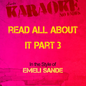 ดาวน์โหลดและฟังเพลง Read All About It Part 3 (In the Style of Emeli Sande) [Karaoke Version] (Karaoke Version) พร้อมเนื้อเพลงจาก Ameritz - Karaoke