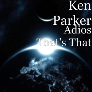 ดาวน์โหลดและฟังเพลง Adios That's That พร้อมเนื้อเพลงจาก Ken Parker