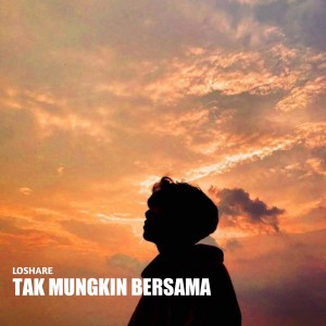 ดาวน์โหลดและฟังเพลง Tak Mungkin Bersama พร้อมเนื้อเพลงจาก Loshare