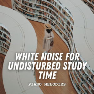 Enjoyable White Noise的專輯Piano Melodies: White Noise for Undisturbed Study Time