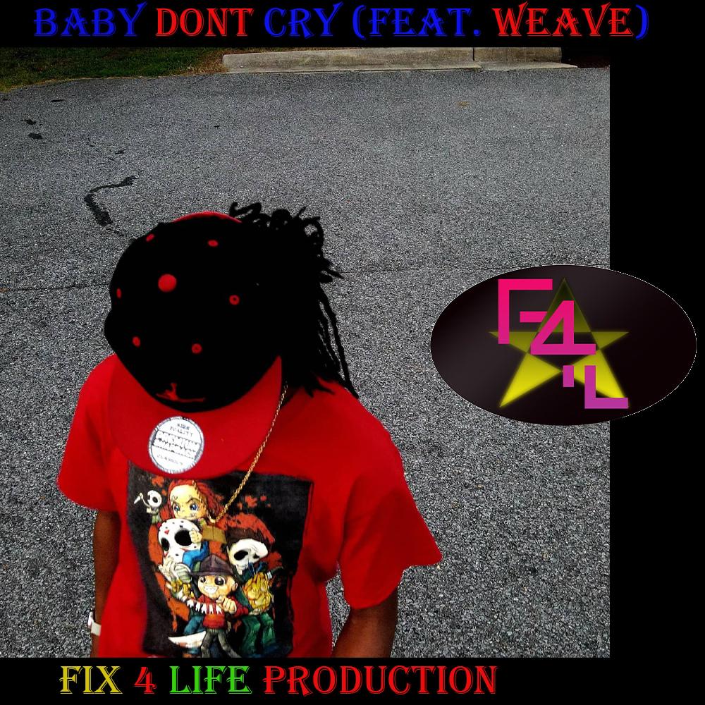 Baby don't cry (feat. Weave)