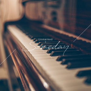 Dengarkan Someday (Instrumental) lagu dari Unmarked dengan lirik