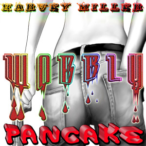 Harvey Miller的專輯Wobbly Pancake