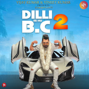 收聽Star Boy Loc的Dilli Se Hu Bc 2 (Explicit)歌詞歌曲