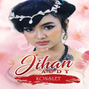 ดาวน์โหลดและฟังเพลง Konslet พร้อมเนื้อเพลงจาก Jihan Audy