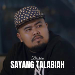 Listen to Sayang Talabiah song with lyrics from Bigheru