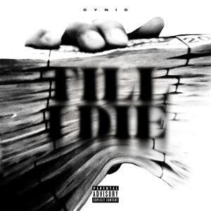 ดาวน์โหลดและฟังเพลง Till I Die (Explicit) พร้อมเนื้อเพลงจาก Cynic