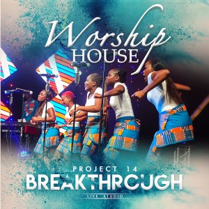 Worship House的專輯Project 14: Breakthrough