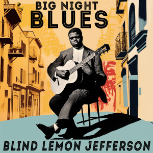 Blind Lemon Jefferson的專輯Big Night Blues