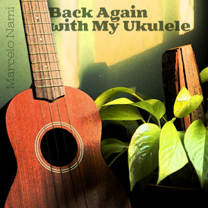 Marcelo Nami的專輯Back Again with My Ukulele