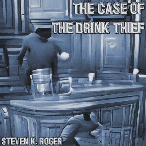 Dengarkan lagu The Case of the Drink Thief (feat. Philowsky) nyanyian Steven K. Roger dengan lirik