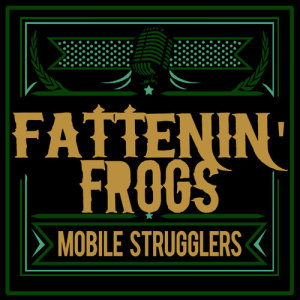 อัลบัม Fattenin' Frogs ศิลปิน Mobile Strugglers