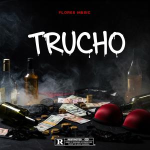 ดาวน์โหลดและฟังเพลง Trucho (feat. Anjey Brey) พร้อมเนื้อเพลงจาก FLORES MUSIC