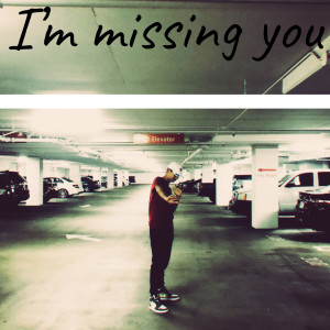 ดาวน์โหลดและฟังเพลง I'm Missing You (Explicit) พร้อมเนื้อเพลงจาก William Ju