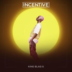 KING BLAQ G的專輯INCENTIVE