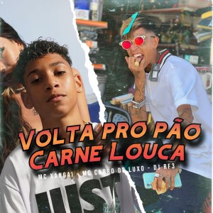 ดาวน์โหลดและฟังเพลง Volta pro Pão Carne Louca พร้อมเนื้อเพลงจาก MC Xangai
