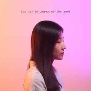 Listen to You Can Be Anything You Want song with lyrics from 박차오름
