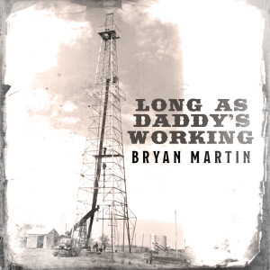 收聽Bryan Martin的Long as Daddy's Working歌詞歌曲