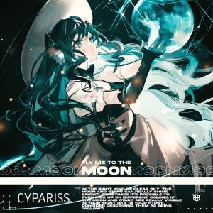 Dengarkan lagu FLY ME TO THE MOON nyanyian CYPARISS dengan lirik
