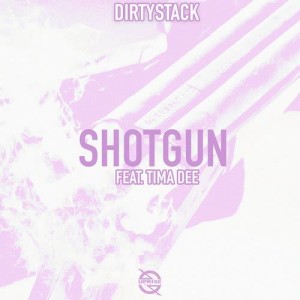 ดาวน์โหลดและฟังเพลง Shotgun (feat. Tima Dee) พร้อมเนื้อเพลงจาก Dirtystack