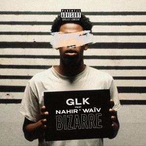 Listen to Bizarre (Explicit) song with lyrics from GLK