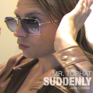 收聽Mr. Tophat的Suddenly (Enengis Remix)歌詞歌曲