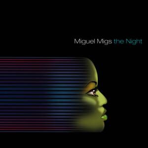ดาวน์โหลดและฟังเพลง The Night(Movido Dub) พร้อมเนื้อเพลงจาก Miguel Migs