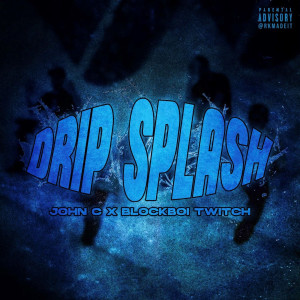 ดาวน์โหลดและฟังเพลง Drip Splash (Explicit) พร้อมเนื้อเพลงจาก Blockboi Twitch