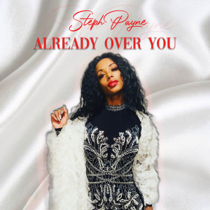 收听Steph Payne的Already Over You歌词歌曲