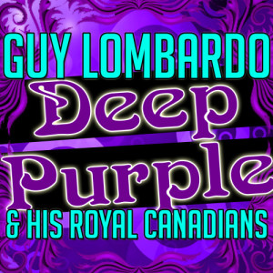 Guy Lombardo & The Royal Canadians的專輯Deep Purple