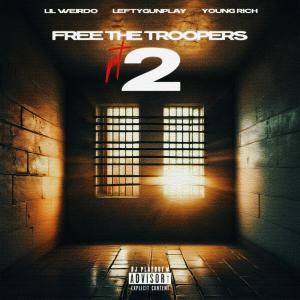 อัลบัม Free the Troopers 2 (feat. Lil Weirdo & Lefty Gunplay) [Explicit] ศิลปิน Lil Weirdo