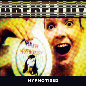 Dengarkan lagu Hypnotised nyanyian Aberfeldy dengan lirik