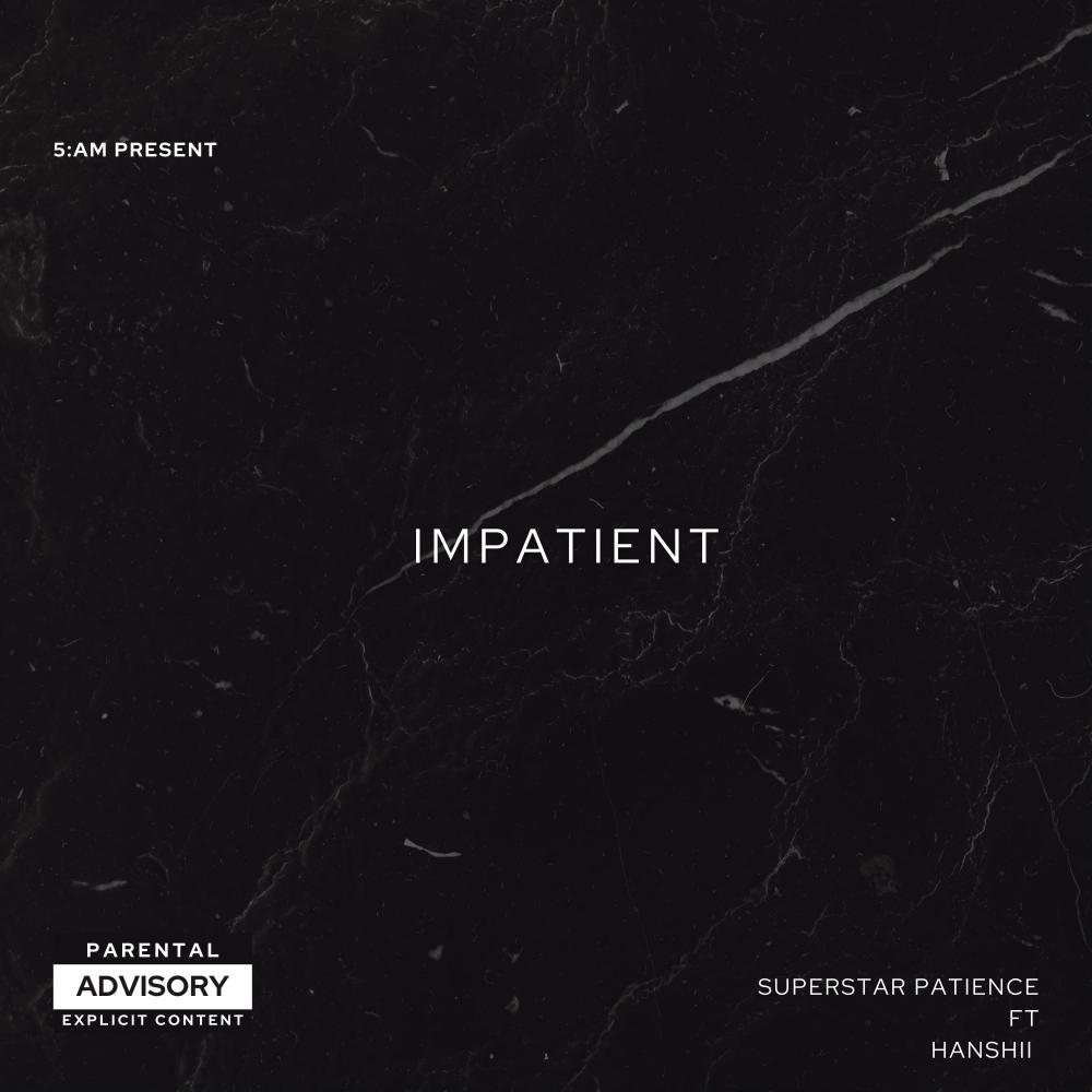 IMPATIENT (feat. Hanshi!) (Explicit)