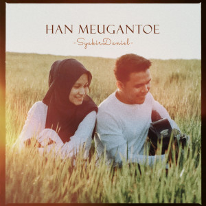 收聽SYAKIR DANIEL的Han Meugantoe歌詞歌曲