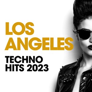 Album Los Angeles Techno Hits 2023 oleh Various Artists