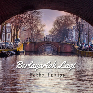 Bobby Febian的專輯Berlayarlah Lagi (Original soundtrack from "Merindu Cahaya de Amstel")