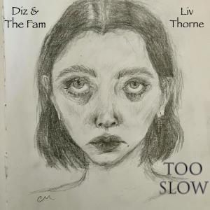 Diz and the Fam的專輯TOO SLOW (feat. Liv Thorne) [Explicit]