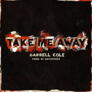 收聽Darrell Cole的Take Me Away歌詞歌曲