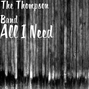 Album All I Need from The Thompson Band
