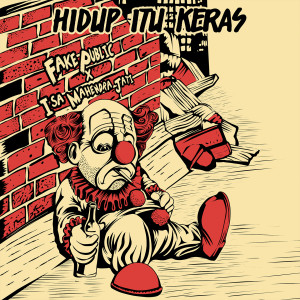 收聽FAKEPUBLIC的Hidup itu Keras歌詞歌曲