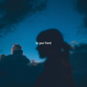 Album Be Your Friend oleh Edgr
