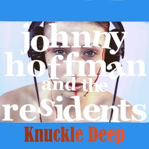 The Residents的專輯Knuckle Deep (Explicit)