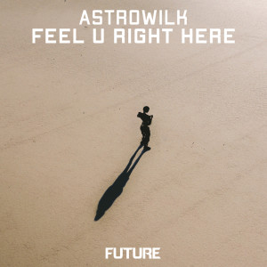 Album Feel U Right Here oleh AstroWilk