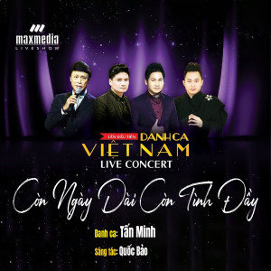 Listen to Còn Ngày Dài Còn Tình Đầy (Liveshow Danh Ca Việt Nam 2017) song with lyrics from Tan Minh