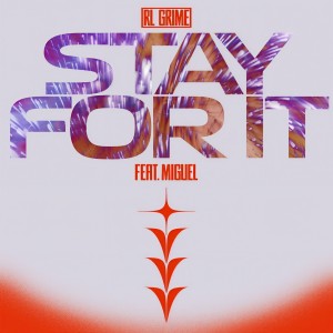ดาวน์โหลดและฟังเพลง Stay For It พร้อมเนื้อเพลงจาก RL Grime