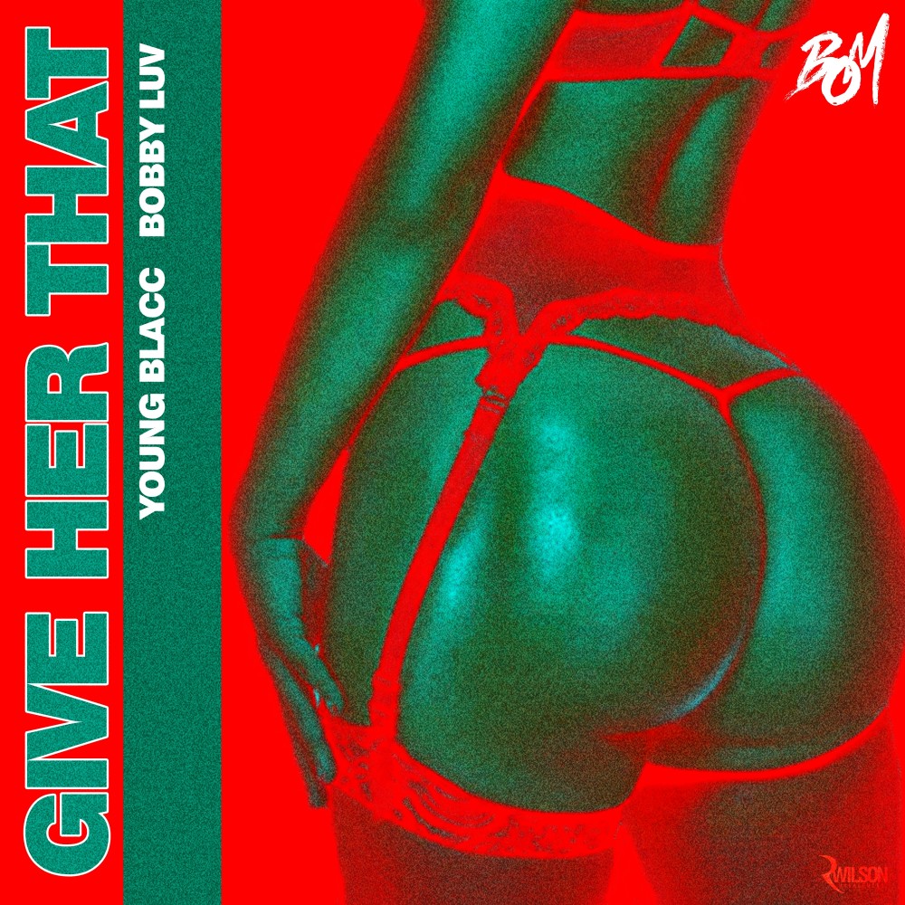 Give Her That (feat. Bobby Luv) (Explicit)